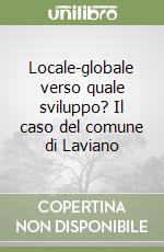 Locale-globale verso quale sviluppo? Il caso del comune di Laviano