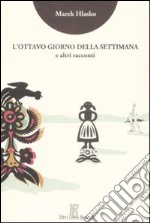 L'Ottavo giorno della settimana e altri racconti libro