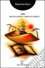 2022 destinazione Corno d'Africa libro