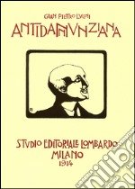 Antidannunziana. D'Annunzio al vaglio della critica libro