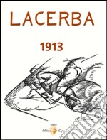 Lacerba 1913. Ediz. illustrata libro