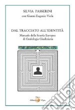 Dal tracciato all'identità. Manuale della Scuola Europea di Grafologia Giudiziaria