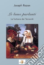 Le lame parlanti. La fortuna dei tarocchi. Ediz. integrale