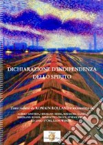 Dichiarazione d'indipendenza dello spirito. Ediz. integrale libro