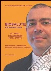 Biosalute e naturologia. Prevenzione e benessere: metafore, appagamento, comodità libro