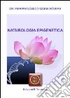 Naturologia epigenetica. Oltre la genetica: la natura per noi libro