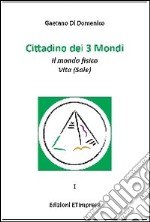 Cittadino dei 3 mondi. Vol. 1: Il mondo fisico. Vita (Sale) libro