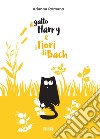 Il gatto Harry e i fiori di Bach libro di Romano Arianna