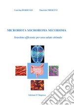 Microbiota microbioma micobioma. Intestino efficiente per una salute ottimale libro