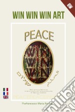 Win win win art. Peace. Ediz. italiana, francese e inglese libro