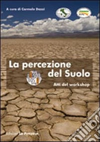 La percezione del suolo. Atti del workshop