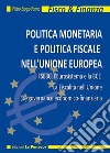 Politica monetaria e politica fiscale nell'Unione Europea. Il SEBC, l'Eurosistema e la BCE. La fiscalità nell'Unione. La governance economico-finanziaria libro