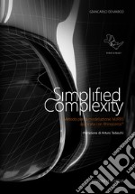 Simplified complexity. Metodo per la modellazione NURBS avanzata con Rhinoceros. Ediz. integrale libro