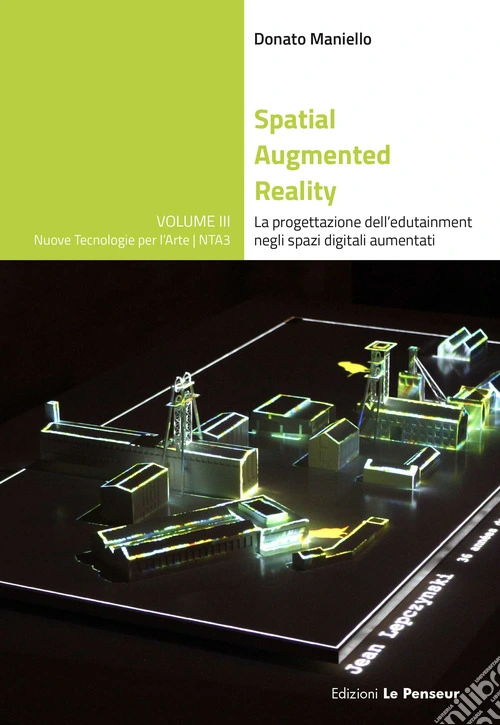 Spatial Augmented Reality. La progettazione dell'edutainment negli spazi digitali aumentati. Ediz. illustrata