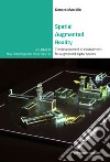 Spatial Augmented Reality. The development of edutainment for augmented digital spaces. Ediz. integrale libro di Maniello Donato