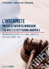 L'interprete presso le autorità giudiziarie italiane e le istituzioni arbitrali-The Interpreter before Italian Judicial Authorities and Arbitral Institutions libro