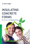 Insulating concrete forms. Features and applications libro di Angeli Cristian