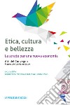 Etica, cultura e bellezza. Le strade per una nuova economia. Atti del Convegno (Matera, 29-30 marzo 2019) libro