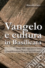 Vangelo e cultura in Basilicata. Quali sfide oggi per la nuova evangelizzazione di una Chiesa in uscita libro