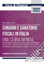 Condoni e sanatorie fiscali in Italia. Una storia infinita. Ediz. integrale libro