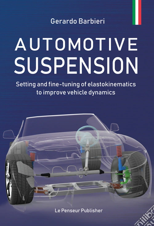 Automotive suspension. Setting and fine-tuning of elastokinematics to improve vehicle dynamics. Ediz. illustrata