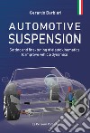 Automotive suspension. Setting and fine-tuning of elastokinematics to improve vehicle dynamics. Ediz. illustrata libro