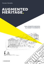 Augmented heritage. Dall'oggetto esposto all'oggetto narrato. Ediz. integrale libro