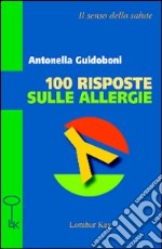 Cento risposte sulle allergie libro