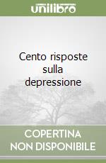 Cento risposte sulla depressione