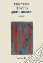 Il volto quasi umano libro