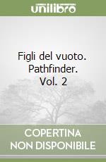 Figli del vuoto. Pathfinder. Vol. 2