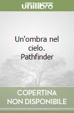 Un'ombra nel cielo. Pathfinder