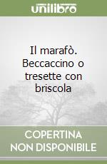 Il marafò. Beccaccino o tresette con briscola libro