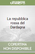 La repubblica rossa del Dardagna