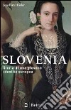 Slovenia. Storia di una giovane identità europea libro