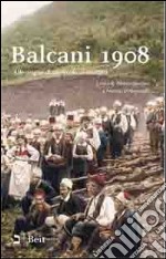 Balcani 1908. Alle origini di un secolo di conflitti libro