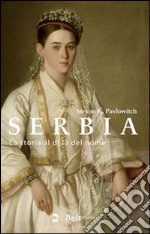 Serbia. La storia al di là del nome libro