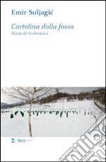 Cartolina dalla fossa. Diario di Srebrenica