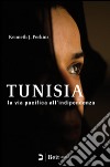 Tunisia. La via pacifica all'indipendenza libro