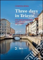 Three days in Trieste. Five itineraries in and around town libro