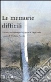 Le memorie difficili. Ricordo e oblio dopo le guerre in Jugoslavia libro