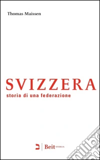 Svizzera. Storia di una federazione libro
