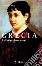 Grecia. Dall'indipendenza a oggi libro