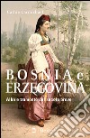 Bosnia e Erzegovina. Alba e tramonto del secolo breve libro