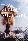 Guerra nucleare. Come sopravvivere libro