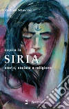 Capire la Siria. Storia, società e religione libro