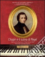 Chopin e il suono di Pleyel. Arte e musica nella Parigi romantica. Ediz. multilingue. Con CD Audio