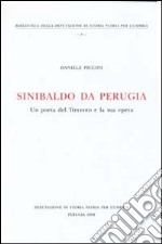 Sinibaldo da Perugia. Un poeta del Trecento e la sua opera libro