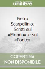 Pietro Scarpellinio. Scritti sul «Mondo» e sul «Ponte» libro