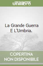 La Grande Guerra E L'Umbria.